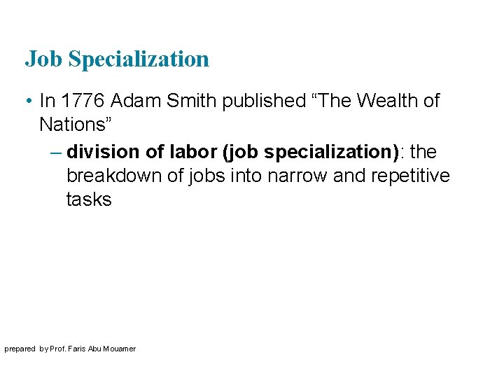 Job Specialization • In 1776 Adam Smith published “The Wealth of Nations” – division