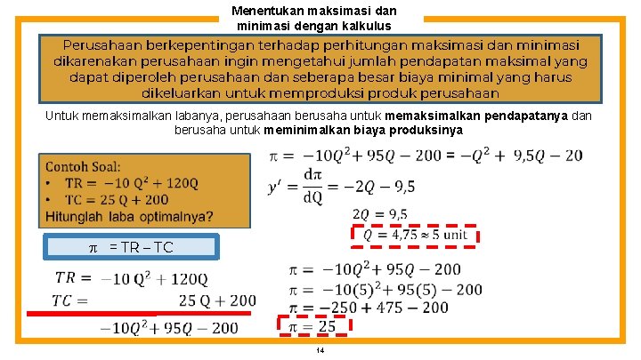 Menentukan maksimasi dan minimasi dengan kalkulus Perusahaan berkepentingan terhadap perhitungan maksimasi dan minimasi dikarenakan