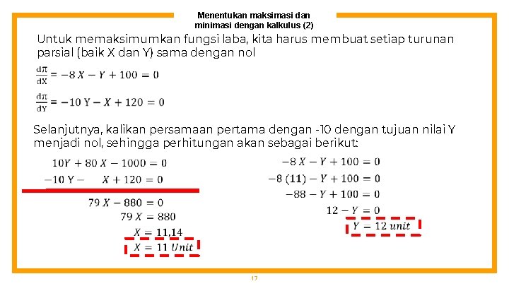 Menentukan maksimasi dan minimasi dengan kalkulus (2) Untuk memaksimumkan fungsi laba, kita harus membuat