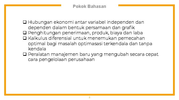 Pokok Bahasan q Hubungan ekonomi antar variabel independen dan dependen dalam bentuk persamaan dan