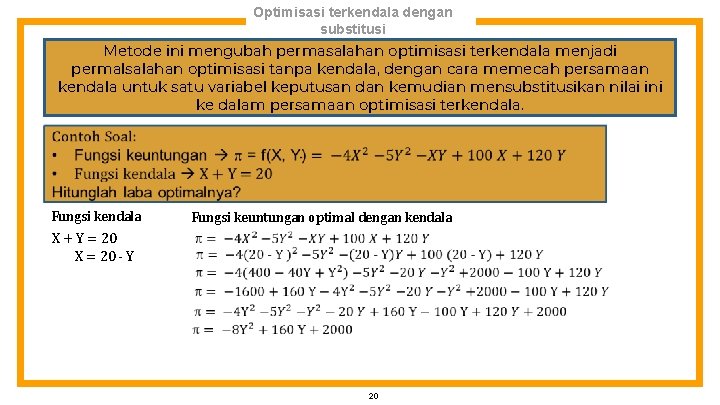 Optimisasi terkendala dengan substitusi Metode ini mengubah permasalahan optimisasi terkendala menjadi permalsalahan optimisasi tanpa