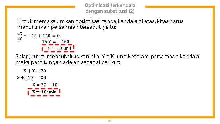 Optimisasi terkendala dengan substitusi (2) Untuk memaksiumkan optimisasi tanpa kendala di atas, kitas harus