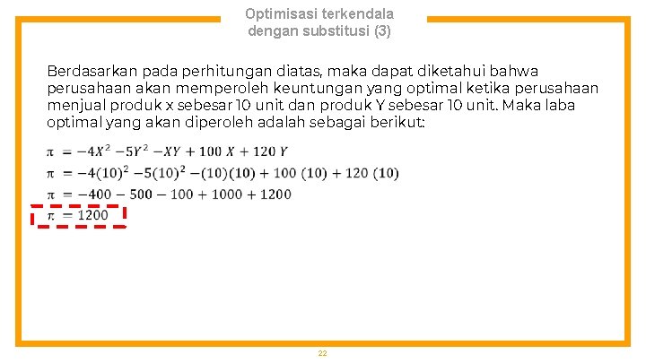 Optimisasi terkendala dengan substitusi (3) Berdasarkan pada perhitungan diatas, maka dapat diketahui bahwa perusahaan