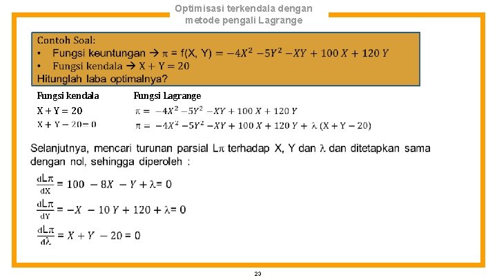 Optimisasi terkendala dengan metode pengali Lagrange Fungsi kendala Fungsi Lagrange X + Y =