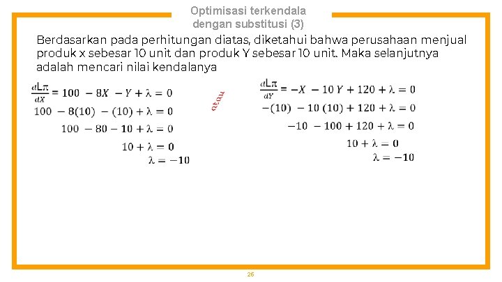 Optimisasi terkendala dengan substitusi (3) Berdasarkan pada perhitungan diatas, diketahui bahwa perusahaan menjual produk