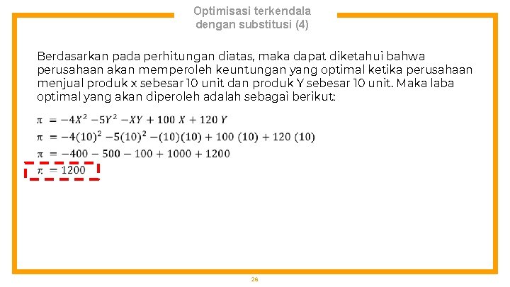 Optimisasi terkendala dengan substitusi (4) Berdasarkan pada perhitungan diatas, maka dapat diketahui bahwa perusahaan