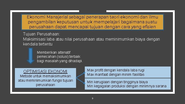 Ekonomi Manajerial sebagai penerapan teori ekonomi dan ilmu pengambilan keputusan untuk mempelajari bagaimana suatu