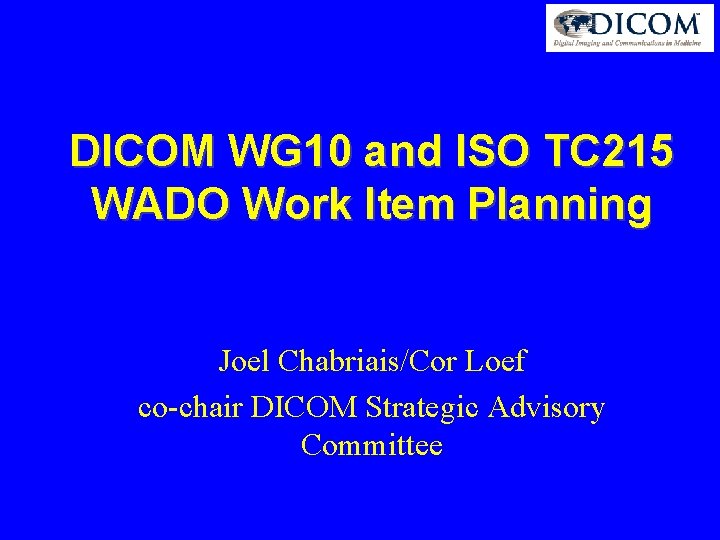 DICOM WG 10 and ISO TC 215 WADO