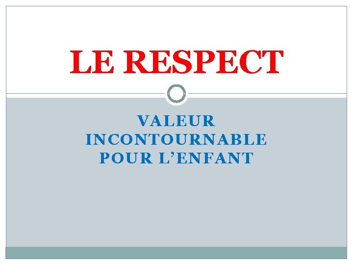 LE RESPECT VALEUR INCONTOURNABLE POUR L’ENFANT 