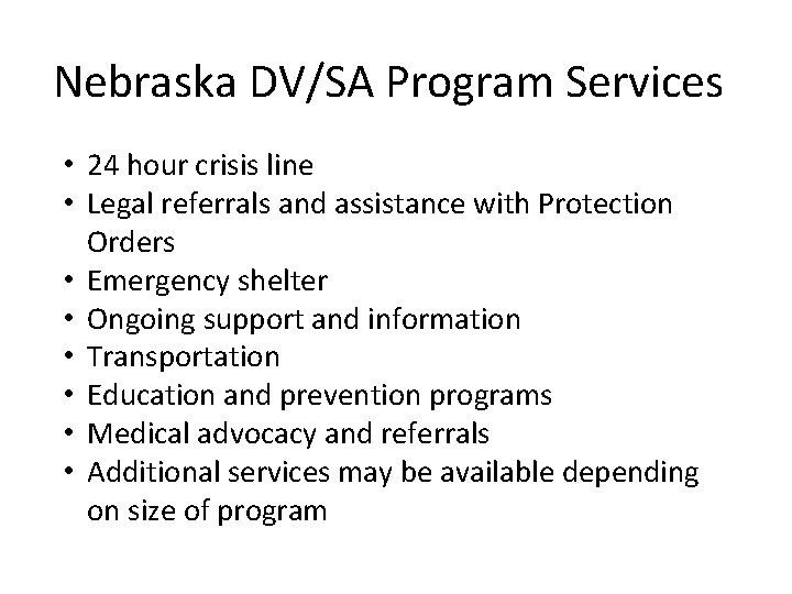 Nebraska DV/SA Program Services • 24 hour crisis line • Legal referrals and assistance