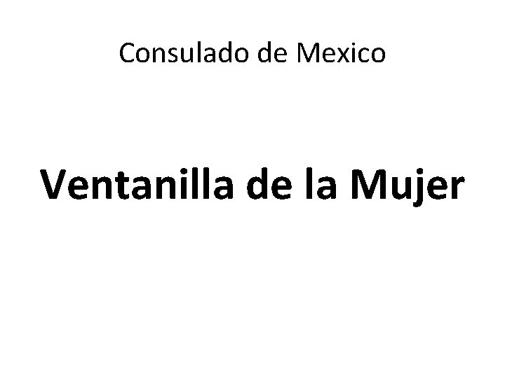 Consulado de Mexico Ventanilla de la Mujer 