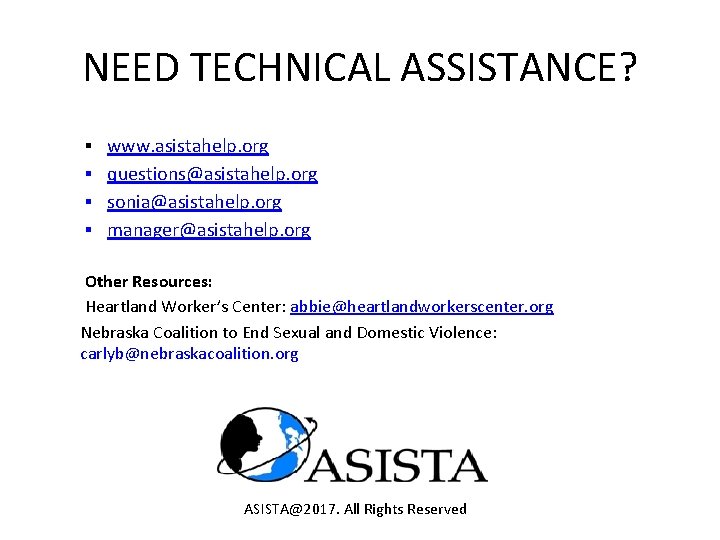 NEED TECHNICAL ASSISTANCE? ▪ ▪ www. asistahelp. org questions@asistahelp. org sonia@asistahelp. org manager@asistahelp. org