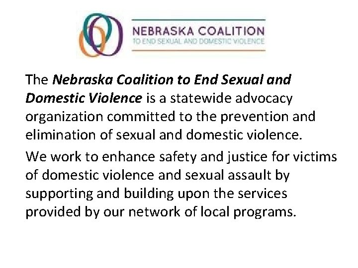 The Nebraska Coalition to End Sexual and Domestic Violence is a statewide advocacy organization