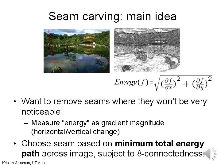 Seam carving: main idea • Want to remove seams where they won’t be very