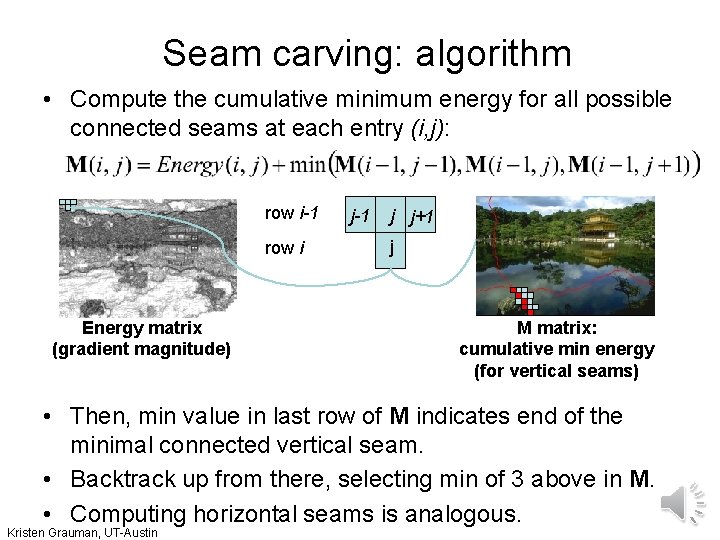 Seam carving: algorithm • Compute the cumulative minimum energy for all possible connected seams