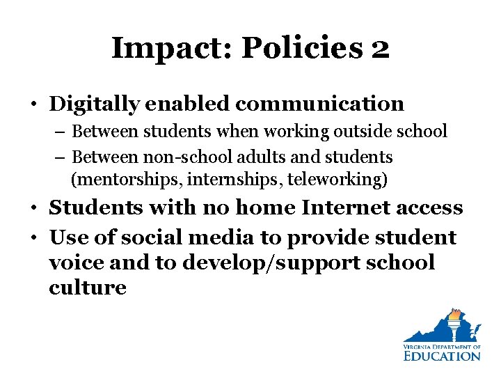 Impact: Policies 2 • Digitally enabled communication – Between students when working outside school Impact: Policies 2 • Digitally enabled communication – Between students when working outside school