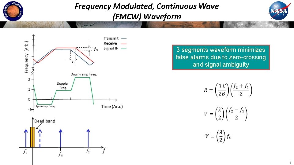 Frequency Modulated, Continuous Wave (FMCW) Waveform 3 segments waveform minimizes false alarms due to