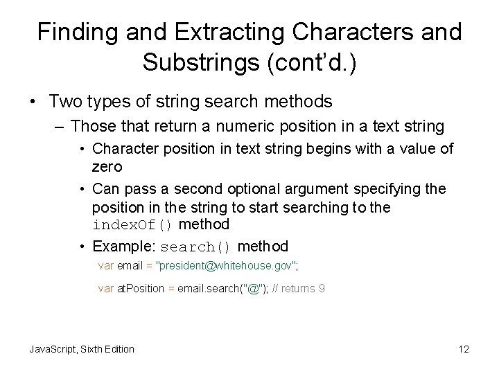 Finding and Extracting Characters and Substrings (cont’d. ) • Two types of string search