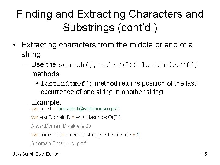 Finding and Extracting Characters and Substrings (cont’d. ) • Extracting characters from the middle