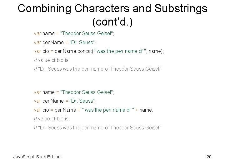 Combining Characters and Substrings (cont’d. ) var name = "Theodor Seuss Geisel"; var pen.