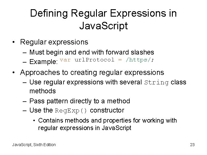 Defining Regular Expressions in Java. Script • Regular expressions – Must begin and end