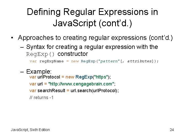 Defining Regular Expressions in Java. Script (cont’d. ) • Approaches to creating regular expressions