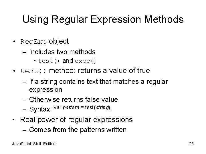 Using Regular Expression Methods • Reg. Exp object – Includes two methods • test()