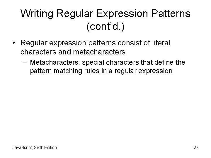 Writing Regular Expression Patterns (cont’d. ) • Regular expression patterns consist of literal characters