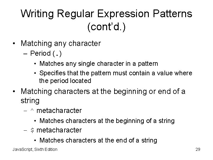 Writing Regular Expression Patterns (cont’d. ) • Matching any character – Period (. )