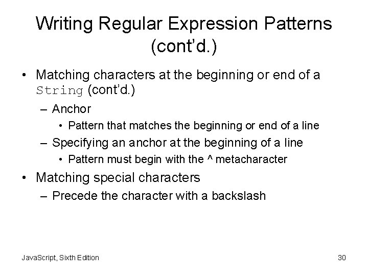 Writing Regular Expression Patterns (cont’d. ) • Matching characters at the beginning or end