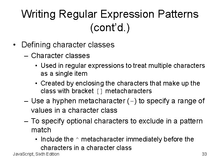 Writing Regular Expression Patterns (cont’d. ) • Defining character classes – Character classes •