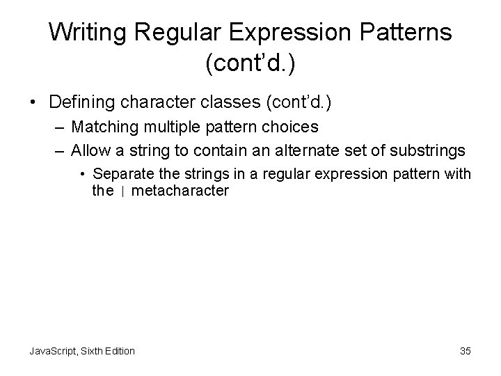 Writing Regular Expression Patterns (cont’d. ) • Defining character classes (cont’d. ) – Matching