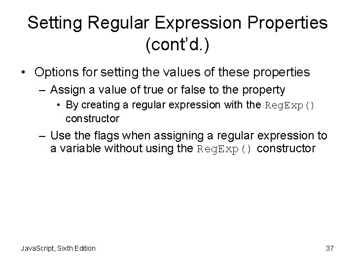 Setting Regular Expression Properties (cont’d. ) • Options for setting the values of these