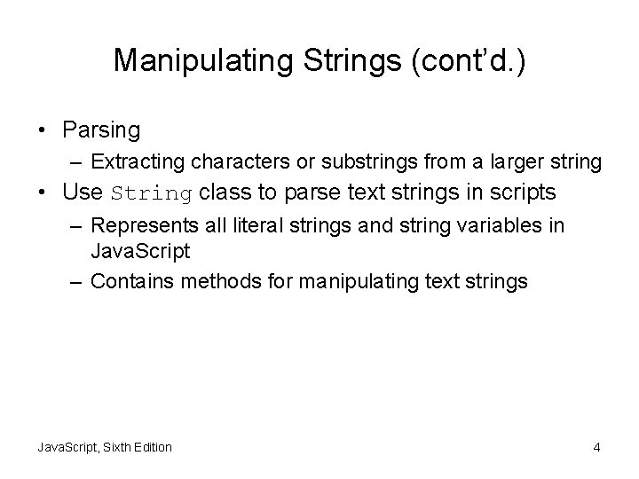 Manipulating Strings (cont’d. ) • Parsing – Extracting characters or substrings from a larger