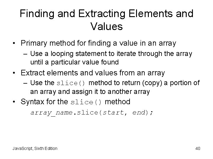 Finding and Extracting Elements and Values • Primary method for finding a value in
