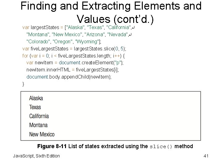 Finding and Extracting Elements and Values (cont’d. ) var largest. States = ["Alaska", "Texas",