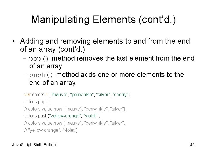 Manipulating Elements (cont’d. ) • Adding and removing elements to and from the end