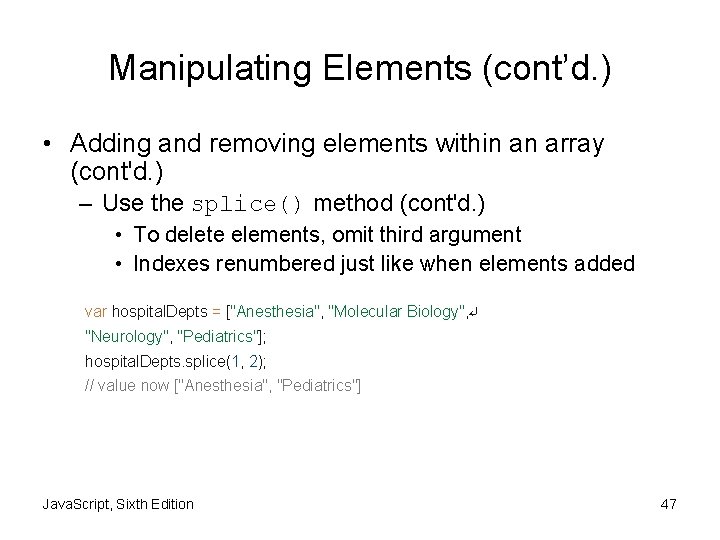 Manipulating Elements (cont’d. ) • Adding and removing elements within an array (cont'd. )