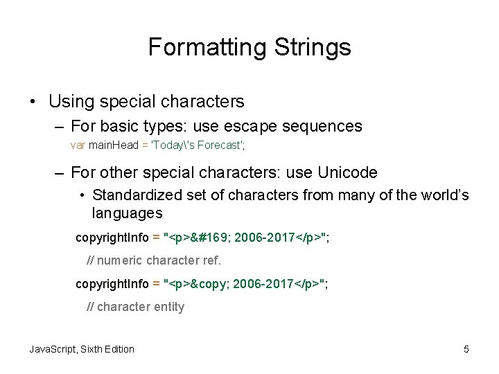 Formatting Strings • Using special characters – For basic types: use escape sequences var