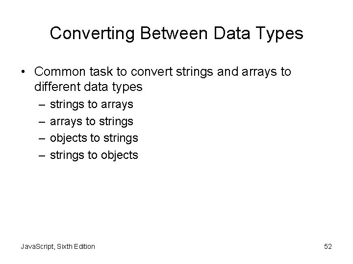 Converting Between Data Types • Common task to convert strings and arrays to different