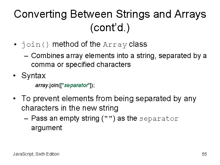 Converting Between Strings and Arrays (cont’d. ) • join() method of the Array class