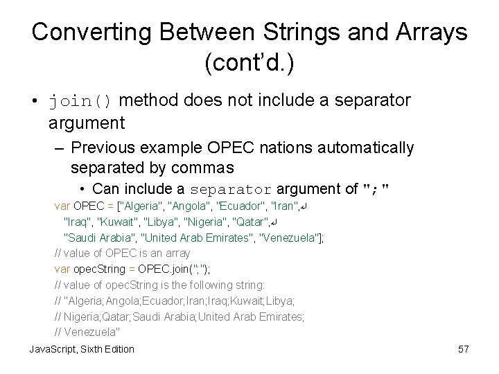 Converting Between Strings and Arrays (cont’d. ) • join() method does not include a