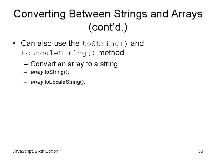 Converting Between Strings and Arrays (cont’d. ) • Can also use the to. String()