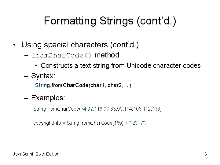 Formatting Strings (cont’d. ) • Using special characters (cont’d. ) – from. Char. Code()