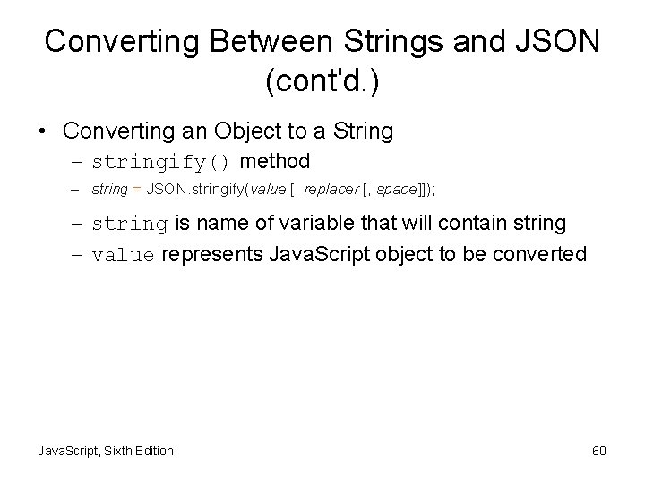 Converting Between Strings and JSON (cont'd. ) • Converting an Object to a String