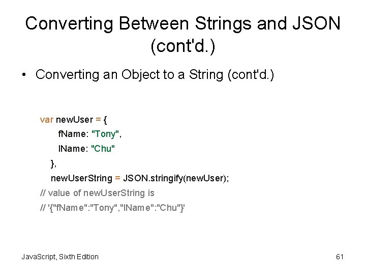 Converting Between Strings and JSON (cont'd. ) • Converting an Object to a String