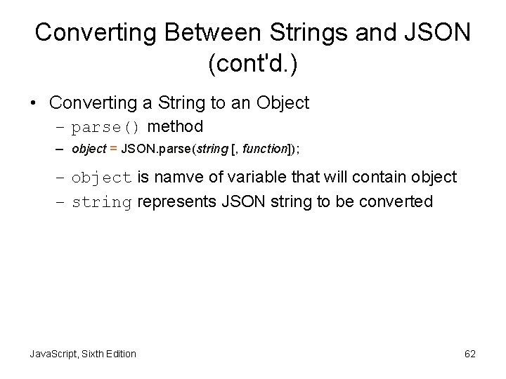 Converting Between Strings and JSON (cont'd. ) • Converting a String to an Object