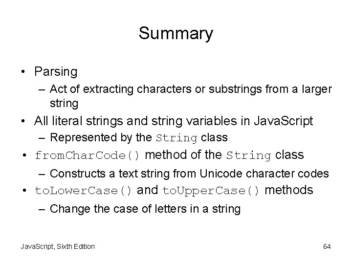 Summary • Parsing – Act of extracting characters or substrings from a larger string