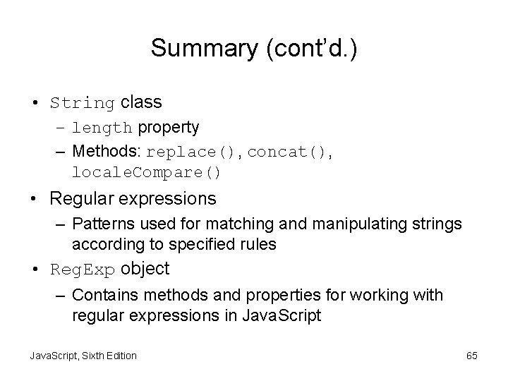 Summary (cont’d. ) • String class – length property – Methods: replace(), concat(), locale.