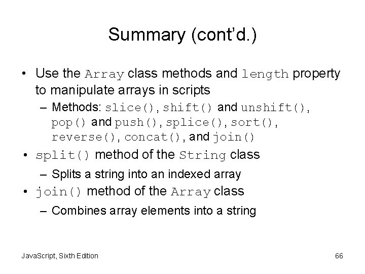 Summary (cont’d. ) • Use the Array class methods and length property to manipulate